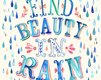 Find Beauty in Rain Art Print | Hand Lettered Quote | Inspirational Wall Art | Watercolor Typography | Katie Daisy | 8x10 | 11x14