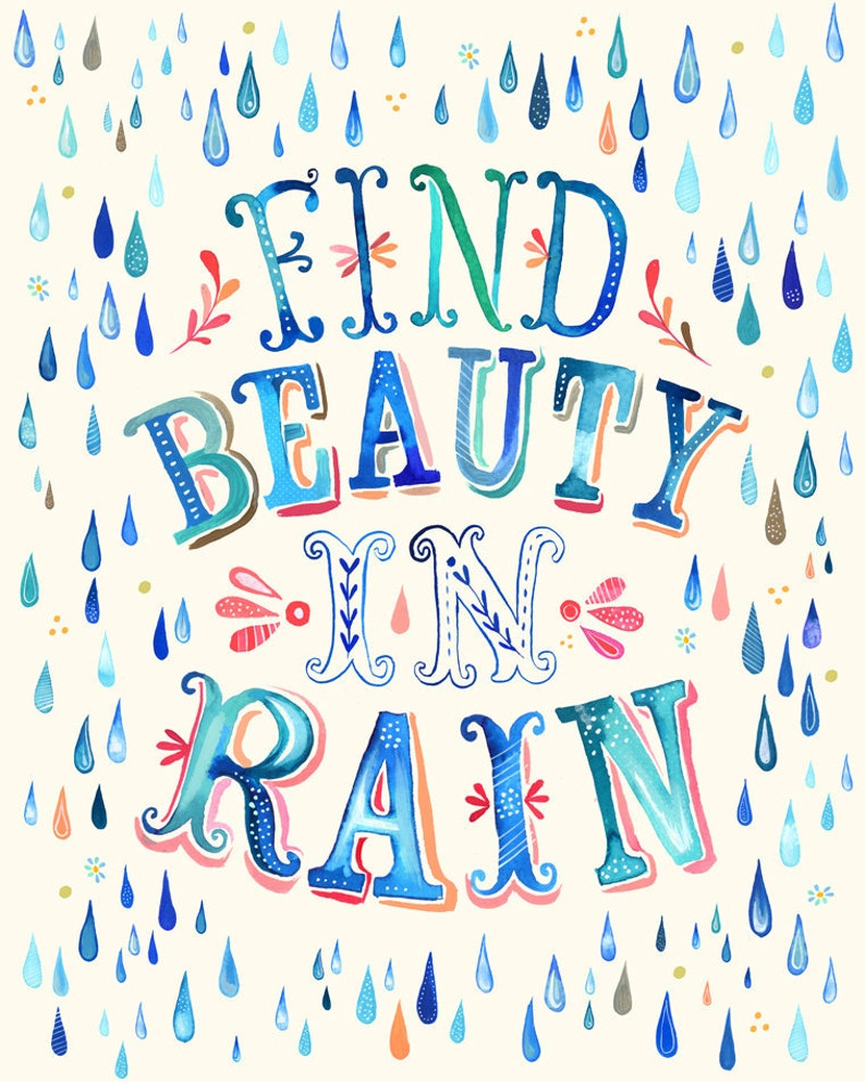 Find Beauty in Rain Art Print Hand Lettered Quote Inspirational Wall Art Watercolor Typography Katie Daisy 8x10 11x14 image 1