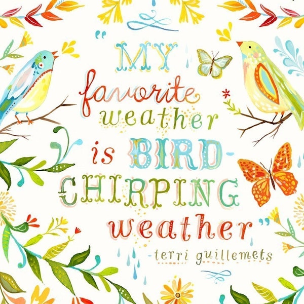 Bird Chirping Weather Art Print | Watercolor Quote | Inspirational Wall Art | Hand Lettering | Katie Daisy | 8x10 | 11x14