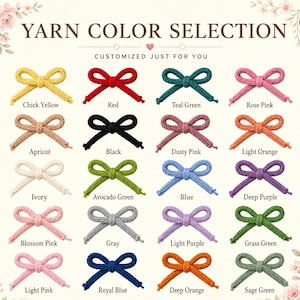 May include: A color chart titled YARN COLOR SELECTION displaying twenty small knitted bows in various shades including yellow, red, teal, pink, apricot, black, dusty pink, orange, ivory, green, blue, purple, gray, and sage green with labels.