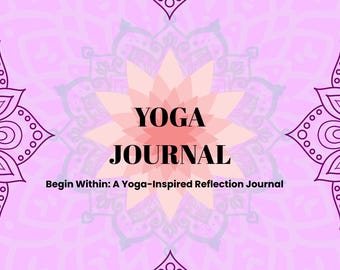 May include: A yoga journal with the words "YOGA JOURNAL" in black text, centered over a light pink lotus flower design. The background is a repeating pattern of purple mandala designs on a pink background. The text "Begin Within: A Yoga-Inspired Reflection Journal" is below the title.