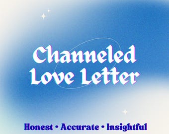 love letter, channeled love letter, same day, tarot reading, psychic reading, in depth reading, detailed reading, clairvoyant, telepathic