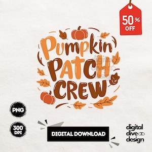 May include: Digital download graphic design for a pumpkin patch crew. The design features a pumpkin, leaves, and the text "Pumpkin Patch Crew".