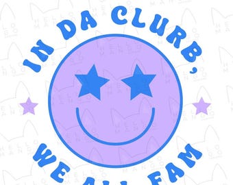 In Da Club We All Fam, In Da Club We All Fam svg, In Da Clurb We All Fam svg, Funny SVG, SVG, PNG, Cricut