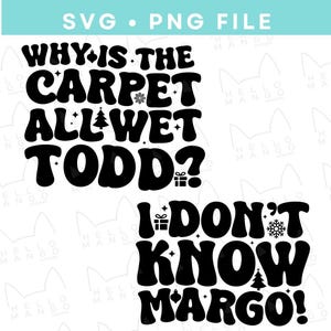 Por que o tapete está todo molhado, Todd?, Eu não conheço a Margo!, Férias de Natal, Griswold, Feriado, Natal SVG, Arquivo SVG, Arquivo PNG, Cricut