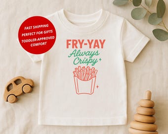 Fry-Yay French Fries Toddler Shirt: Funny Foodie Tee