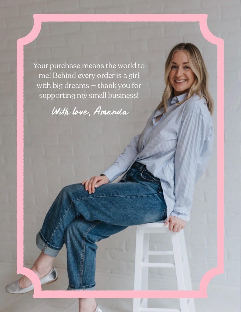 May include: A woman in a blue striped shirt and jeans sits on a white stool. The image is framed with a pink border and includes the text: "Your purchase means the world to me!" and "With love, Amanda."