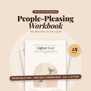 May include: A 28-page People-Pleasing Workbook with a beige cover featuring a bird illustration and the text Lighter load. The document includes printable PDF files in A4 and letter sizes for those who carry other people's feelings.