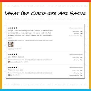 May include: Screenshot of customer reviews for a digital font product. The reviews are positive and include comments like "You get EVERYTHING!" and "Love the font, it's exact!" The product is described as "Friends Font" and is for use with Cricut.