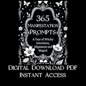 Può includere: Una copertina PDF per il download digitale in bianco e nero con il titolo "365 Manifestation Prompts". Il design presenta illustrazioni floreali e di farfalle. Il testo recita "A Year of Witchy Intentions, Alignment and Magick".