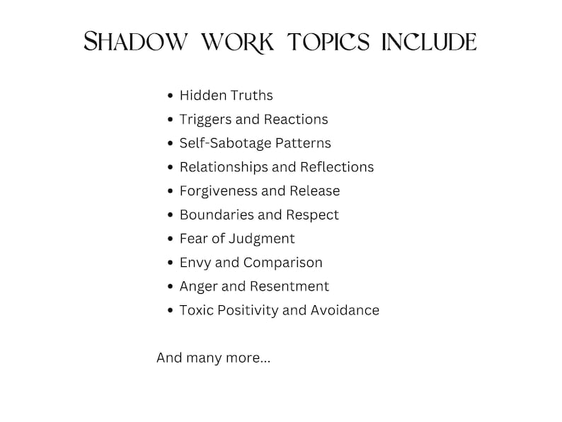 May include: White background with the text "SHADOW WORK TOPICS INCLUDE" in a decorative font. Bullet points list topics such as Hidden Truths, Triggers and Reactions, and Self-Sabotage Patterns. The text "And many more..." is at the bottom.