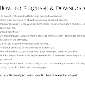 May include: White text on a white background provides instructions on how to purchase and download digital products from Etsy. The text includes steps for adding to the basket, completing the purchase, downloading files, and accessing the product.