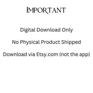 May include: White background with black text that reads "IMPORTANT", "Digital Download Only", "No Physical Product Shipped", and "Download via Etsy.com (not the app)".