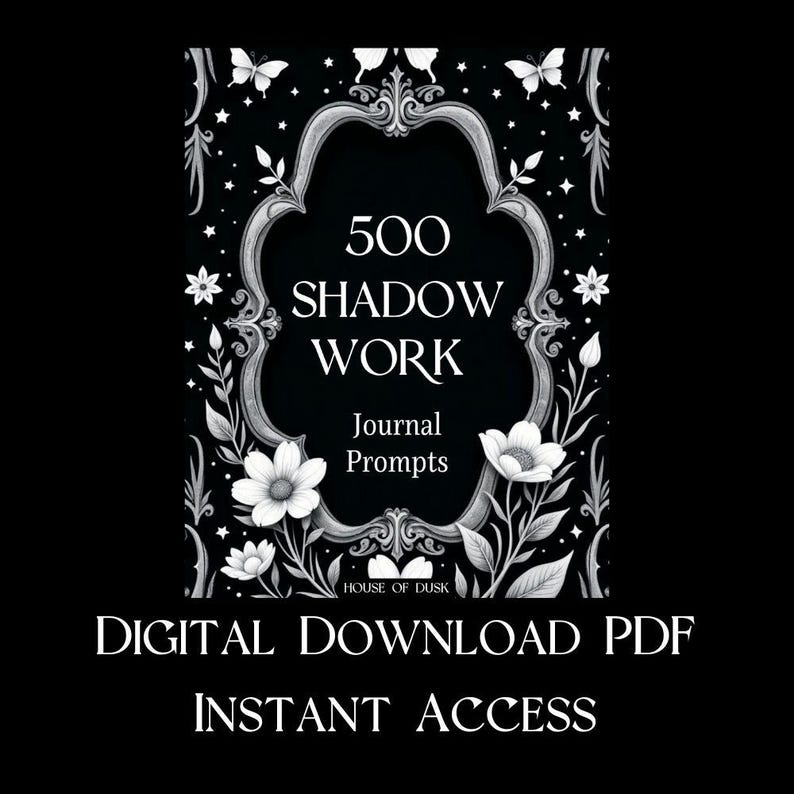 May include: A digital download PDF journal cover with the text "500 Shadow Work Journal Prompts." The design features a black background with a decorative frame, white flowers, butterflies, and the words "Digital Download PDF Instant Access."