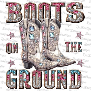Boots On The Ground PNG, Boot Cowboy Western Png, Cowgirl Boots PNG Sublimation, Western Cowgirl Design, Western Png