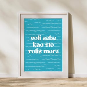 Voli sebe kao što voliš more Poste | Balkan Art Print | Balkans | Balkan mural | Bosnia, Serbia, Croatia | Balkan decoration | Balkan poster