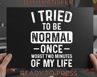 Funny Sarcastic Quote DTF Transfer - Ready to Press Heat Transfer Design