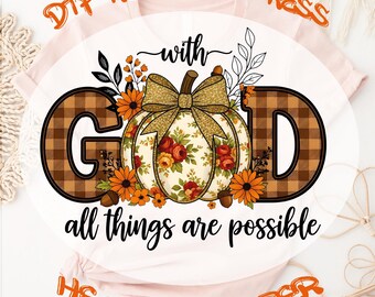 With God All Things Are Possible DTF Transfer, Fall Christian Ready To Press