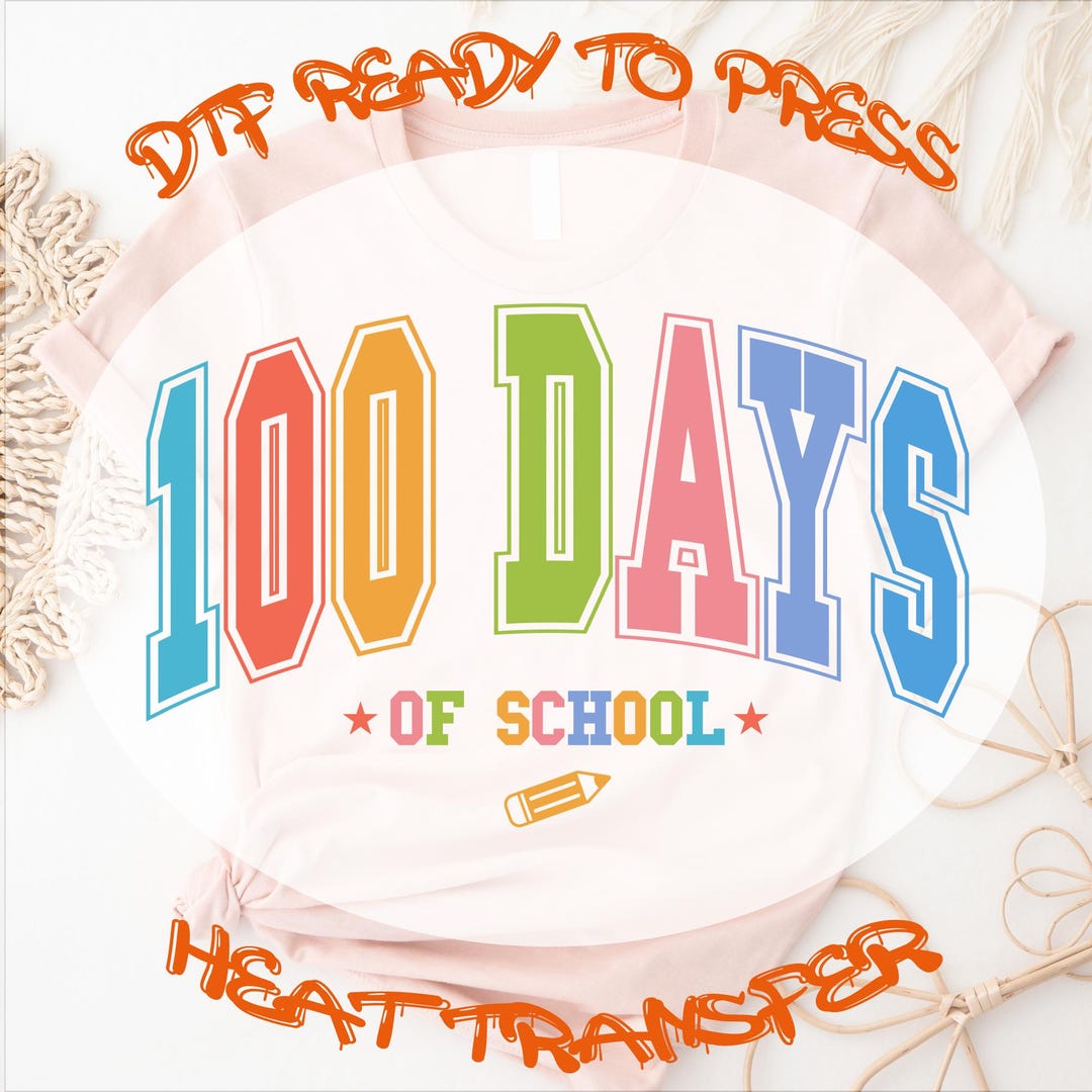 100 Days of School Dtf, Back to School Ready for Press, 100 Day Dtf