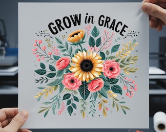 Grow In Grace DTF Transfer: Wildflower Faith Ready to Press, Christian Heat Transfer