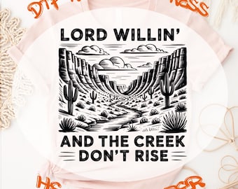 Lord Willin’ and the Creek Don’t Rise DTF Transfer, Western Faith Ready to Press