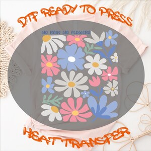 No Rain No Flowers  DTF Transfer Ready to Press, Retro Flower Dtf Heat Press Transfer, Full Color, Cute Wildflower DTF Transfer For Shirts