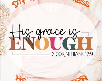His Grace Is Enough DTF Transfer, Christian Apparel Ready To Press Heat Transfer