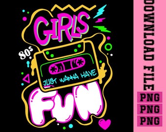 Girls Just Wanna Have Fun Nostalgia 1980s Png Birthday Girl 80's Png Vintage 80's Png Retro 80's Png Digital Download