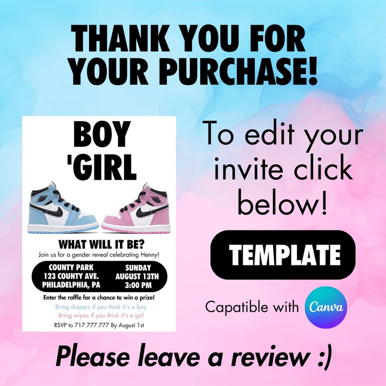 May include: A gender reveal party invitation template featuring a pair of baby shoes, one blue and one pink, with the words "Boy 'Girl" above them. The text "What Will It Be?" is above the shoes, and the text "Join us for a gender reveal celebrating Henny!" is below the shoes. The invitation includes details for the party, including the date, time, and location. The text "To edit your invite click below!" is on the right side of the image, with the word "TEMPLATE" below it. The text "Capatible with Canva" is below the word "TEMPLATE". The text "Please leave a review :)" is at the bottom of the image.