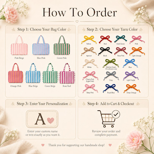 May include: An instructional graphic titled How To Order showing four steps for customizing a striped tote bag. It displays seven color options for the bag, sixteen yarn colors for bows, a personalization text box with the letter A and a heart.