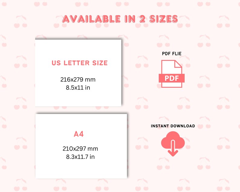 May include: A digital download graphic with the text "AVAILABLE IN 2 SIZES". Includes US Letter Size at 8.5x11 inches and A4 size at 8.3x11.7 inches. Features a PDF file icon and a cloud with a downward arrow, indicating instant download.
