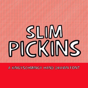 May include: A white font design with a red background. The font is called "Slim Pickins" and is described as a "Kingyschmingy Hand Drawn Font".