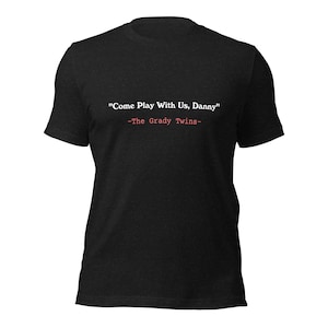 The Shining Movie Quote Unisex t-shirt