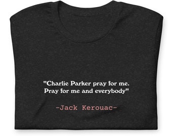 Jack Kerouac Quote Unisex t-shirt