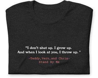 Stand By Me - " I Grow Up" Movie Quote Unisex t-shirt