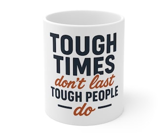 Inspirational Tough Times Mug | Motivational Coffee Cup | Resilient Gift for Friends, Family, Encouragement, Quotes