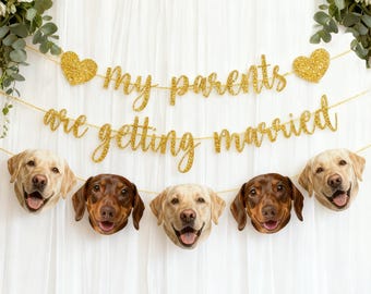 My Parents are Getting Married Banner/Personalized banner with Pet Photo/Bachelorette Decorations/Custom Bachelorette Party Banner and Signs