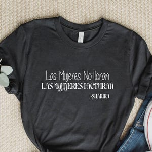 Shakira Las Mujeres Ya No Lloran, Las Mujeres Facturan Shirt, Shakira New Song Shirt, Women don&#39;t cry Tee, Celebrities Shirt, Quotes Shirt