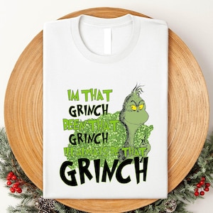 I&#39;m That Grinch Been That Grinch T-Shirt, Christmas Grinch shirt, Grinch Face shirt, Holiday Season Shirt , I&#39;ll Always Be That Grinch Shirt