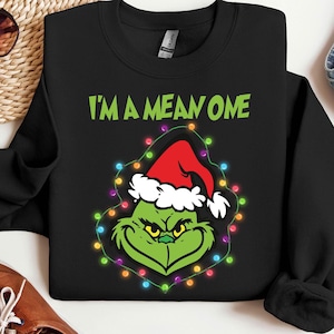 I&#39;m A Mean One Grinch Christmas Sweatshirt, Funny Christmas Grinchmas Hoodie, Family Xmas Movie Sweater, Merry Christmas Grinch Lover Hoodie