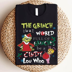 World Full Of Grinches Be a Cindy Lou Who T-Shirt, Grinchmas Christmas Shirt, Christmas Cindy Lou Shirt, Family Matching Christmas Shirt