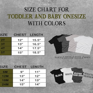 May include: Size chart for toddler and baby onesies with colors. Includes chest and length measurements in inches for sizes 2T, 3T, 4T, 5T, 6M, 12M, 18M, and 24M. Available colors are black, heather dark gray, athletic heather, and white.