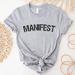 Manifest T-Shirt, Positive Affirmation Shirt, Spiritual Graphic Tee, Motivational Gift, Minimalist Quote Shirt, Gift for Her, Good Vibes Tee