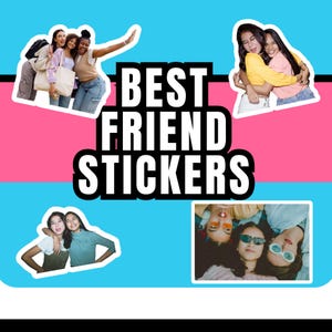 Puede incluir: Un diseño gráfico con el texto "BEST FRIEND STICKERS" en blanco sobre un fondo negro. El diseño incluye imágenes de grupos de amigas, sobre un fondo rosa y azul.