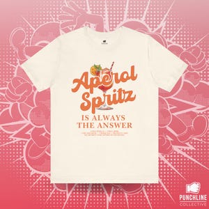 Aperol Spritz Is Always The Answer T Shirt, Aperol Spritz Gift, Italian Cocktail T Shirt, Aperitivo, Orange Graphic T Shirt