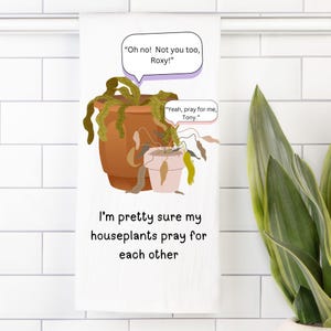 Tea Towel kitchen flour sack towel humorous plant lover gift funny gift