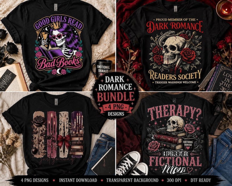 May include: A bundle of four black t-shirt designs with gothic and romantic themes. Designs include a skeleton reading, a skull with roses, candles and books, and a skull with the text "Therapy? I prefer fictional men."