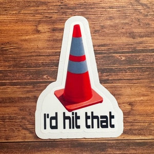 I'd Hit That Construction Cone Sticker - Adult Humor Waterproof Vinyl
