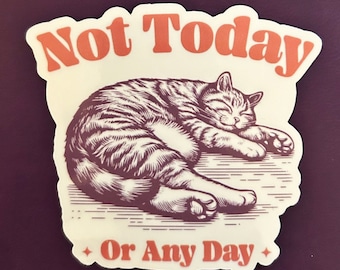 Not Today Cat Sticker: Funny Waterproof Decal for Cat Lovers