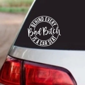 Behind Every Bad Bitch is a Car Seat Decal | Funny Mom Decal | Mom Life | Vinyl Decals for Cars and Trucks